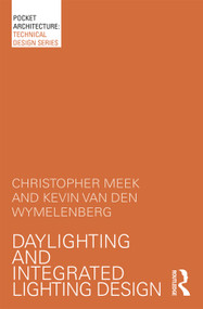 Daylighting and Integrated Lighting Design - 9780415725262 by Christopher Meek, Kevin Van Den Wymelenberg, 9780415725262