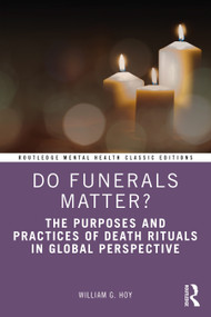 Do Funerals Matter? (The Purposes and Practices of Death Rituals in Global Perspective) - 9781032018980 by William G. Hoy, 9781032018980