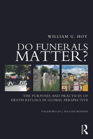 Do Funerals Matter? (The Purposes and Practices of Death Rituals in Global Perspective) - 9780415662055 by William G. Hoy, 9780415662055