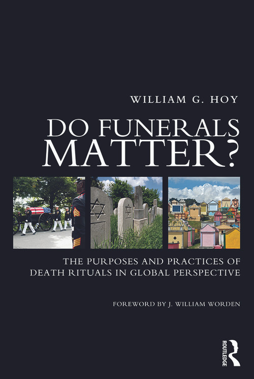 Do Funerals Matter? (The Purposes and Practices of Death Rituals in Global Perspective) - 9780415662055 by William G. Hoy, 9780415662055