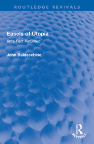 Easels of Utopia (Art's Fact Returned) - 9781138616233 by John Baldacchino, 9781138616233