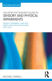 The Effective Teacher's Guide to Sensory and Physical Impairments - 9780415565653 by Michael Farrell, 9780415565653