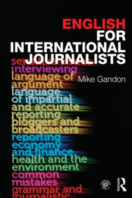 English for International Journalists - 9780415609708 by Mike Gandon, Heather Purdey, 9780415609708
