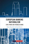 European Banking Nationalism (State Power and Troubled Banks) - 9781032369402 by Shawn Donnelly, Gaia Pometto, 9781032369402