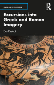 Excursions into Greek and Roman Imagery by Eva Rystedt, 9780415409063