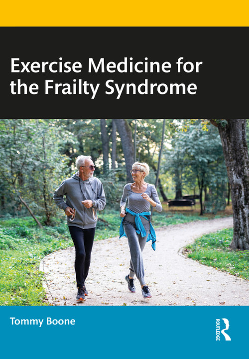 Exercise Medicine for the Frailty Syndrome by Tommy Boone, 9780367636005