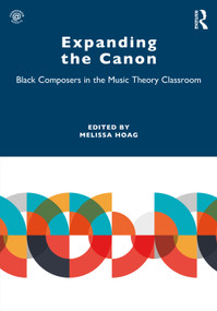 Expanding the Canon (Black Composers in the Music Theory Classroom) by Melissa Hoag, 9781032068275