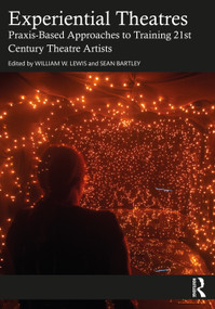 Experiential Theatres (Praxis-Based Approaches to Training 21st Century Theatre Artists) - 9781032036038 by William W. Lewis, Sean Bartley, 9781032036038