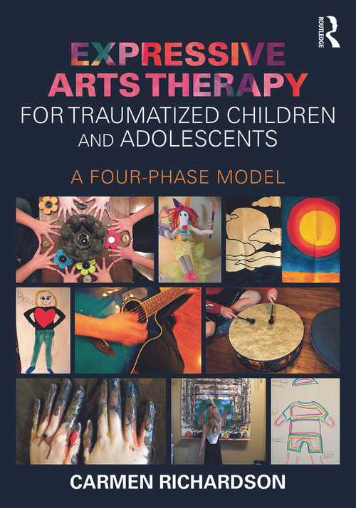 Expressive Arts Therapy for Traumatized Children and Adolescents (A Four-Phase Model) - 9780415733786 by Carmen Richardson, 9780415733786