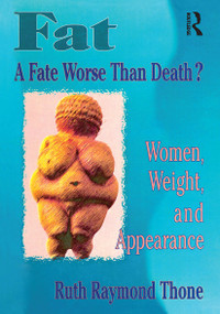 Fat - A Fate Worse Than Death? (Women, Weight, and Appearance) - 9781560239086 by Ellen Cole, Esther D Rothblum, Ruth R Thone, 9781560239086