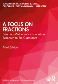 A Focus on Fractions (Bringing Mathematics Education Research to the Classroom) by Marjorie M. Petit, Robert E. Laird, Caroline B. Ebby, Edwin L. Marsden, 9781032028453