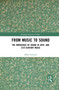 From Music to Sound (The Emergence of Sound in 20th- and 21st-Century Music) - 9781032087160 by Makis Solomos, 9781032087160