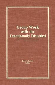 Group Work With the Emotionally Disabled - 9781138873193 by Baruch Levine, 9781138873193