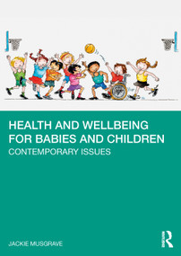 Health and Wellbeing for Babies and Children (Contemporary Issues) - 9781032186238 by Jackie Musgrave, 9781032186238