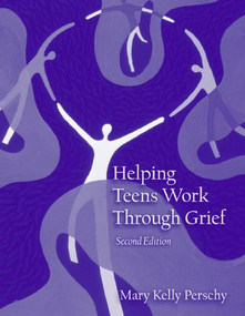 Helping Teens Work Through Grief - 9780415946964 by Mary Kelly Perschy, 9780415946964