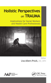 Holistic Perspectives on Trauma (Implications for Social Workers and Health-Care Professionals) - 9781774635476 by Lisa Albers Prock, 9781774635476