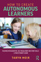 How to Create Autonomous Learners (Teaching Metacognitive, Self-regulatory and Study Skills - a Practitioner's Guide) by Taryn Moir, 9781032325835