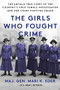 The Girls Who Fought Crime (The Untold True Story of the Country's First Female Investigator and Her Crime Fighting Squad) - 9781728283371 by Maj. Gen. Mari K. Eder, 9781728283371