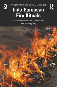 Indo-European Fire Rituals (Cattle and Cultivation, Cremation and Cosmogony) - 9781032292984 by Anders Kaliff, Terje Oestigaard, 9781032292984