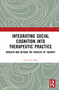 Integrating Social Cognition into Therapeutic Practice (Beneath and Beyond the Process of Therapy) - 9780367681623 by Louis H. Falik, 9780367681623