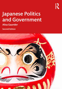 Japanese Politics and Government by Alisa Gaunder, 9781032107448