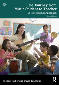 The Journey from Music Student to Teacher (A Professional Approach) by Michael Raiber, David Teachout, 9780367620462