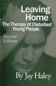 Leaving Home (The Therapy Of Disturbed Young People) - 9781138884458 by Jay Haley, 9781138884458