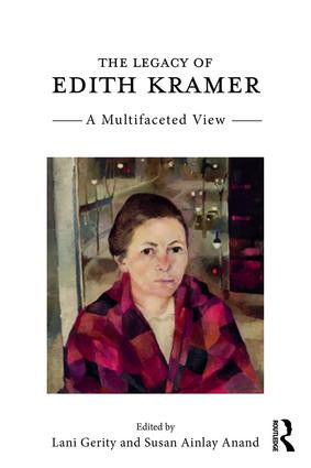 The Legacy of Edith Kramer (A Multifaceted View) - 9781138681248 by Lani Gerity, Susan Ainlay Anand, 9781138681248