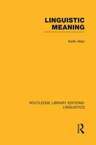 Linguistic Meaning by Keith Allan, 9781138995444