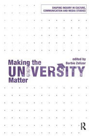 Making the University Matter - 9780415782401 by Barbie Zelizer, 9780415782401