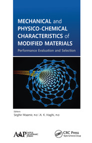 Mechanical and Physico-Chemical Characteristics of Modified Materials (Performance Evaluation and Selection) - 9781774632390 by Seghir Maamir, A. K. Haghi, 9781774632390
