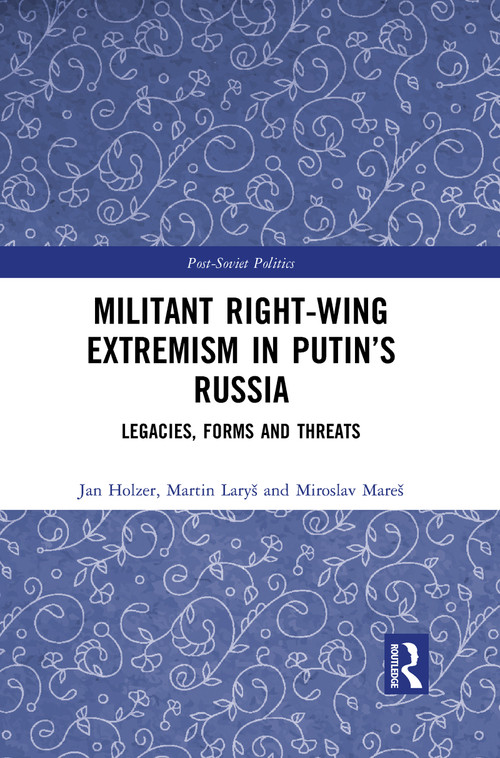Militant Right-Wing Extremism in Putin's Russia (Legacies, Forms and Threats) - 9781032094472 by Miroslav Mareš, Martin Laryš, Jan Holzer, 9781032094472