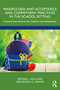 Mindfulness and Acceptance and Commitment Practices in the School Setting (Practical Interventions for Children and Adolescents) by Melissa Holland, Jessica Hawks, 9781032330822