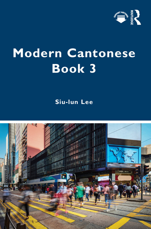 Modern Cantonese Book 3 (A textbook for global learners) by Siu-lun Lee, 9780367539139
