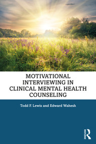 Motivational Interviewing in Clinical Mental Health Counseling - 9781138568273 by Todd F. Lewis, Edward Wahesh, 9781138568273