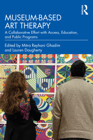 Museum-based Art Therapy (A Collaborative Effort with Access, Education, and Public Programs) - 9780367856533 by Mitra Reyhani Ghadim, Lauren Daugherty, 9780367856533