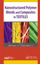 Nanostructured Polymer Blends and Composites in Textiles - 9781774635568 by Mihai Ciocoiu, Seghir Maamir, 9781774635568