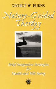 Nature Guided Therapy (Brief Integrative Strategies For Health And Well Being) - 9781138009639 by George Burns, 9781138009639