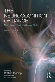 The Neurocognition of Dance (Mind, Movement and Motor Skills) - 9781138847866 by Bettina Bläsing, Martin Puttke, Thomas Schack, 9781138847866