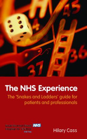 The NHS Experience (The 'Snakes and Ladders' Guide for Patients and Professionals) - 9780415336710 by Hilary Cass, 9780415336710