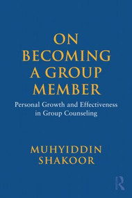 On Becoming a Group Member (Personal Growth and Effectiveness in Group Counseling) - 9780415965224 by Muhyiddin Shakoor, 9780415965224