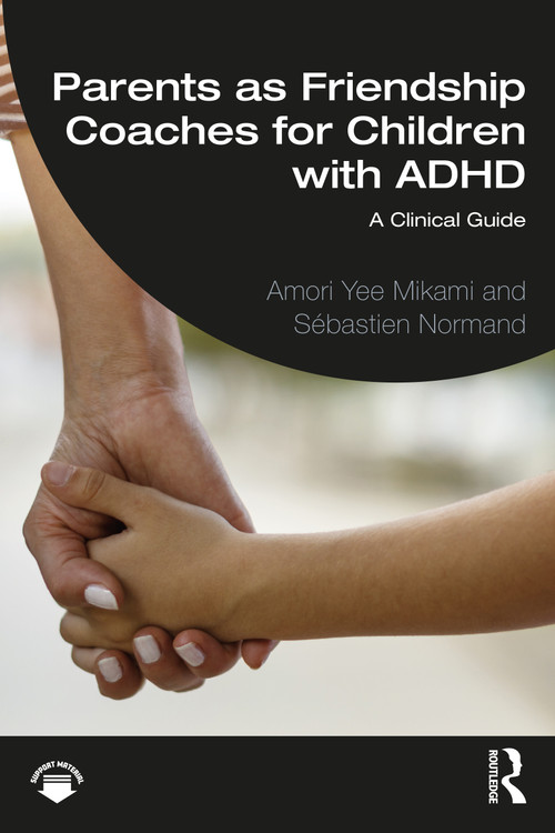 Parents as Friendship Coaches for Children with ADHD (A Clinical Guide) - 9781032118284 by Amori Yee Mikami, Sébastien Normand, 9781032118284