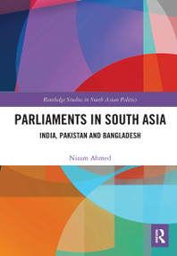 Parliaments in South Asia (India, Pakistan and Bangladesh) - 9781032400662 by Nizam Ahmed, 9781032400662