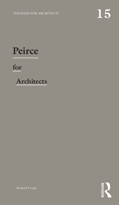 Peirce for Architects - 9781138319585 by Richard Coyne, 9781138319585