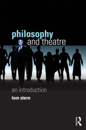 Philosophy and Theatre (An Introduction) - 9780415604512 by Tom Stern, 9780415604512