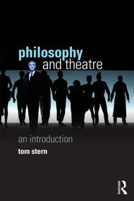 Philosophy and Theatre (An Introduction) - 9780415604512 by Tom Stern, 9780415604512