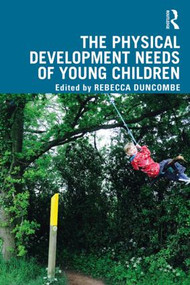 The Physical Development Needs of Young Children - 9781138601949 by Rebecca Duncombe, 9781138601949