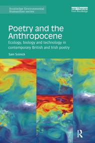 Poetry and the Anthropocene (Ecology, biology and technology in contemporary British and Irish poetry) - 9781138597457 by Sam Solnick, 9781138597457