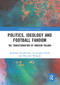 Politics, Ideology and Football Fandom (The Transformation of Modern Poland) - 9781032237381 by Radosław Kossakowski, Przemysław Nosal, Wojciech Woźniak, 9781032237381