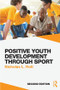 Positive Youth Development through Sport (second edition) - 9781138891814 by Nicholas L. Holt, 9781138891814